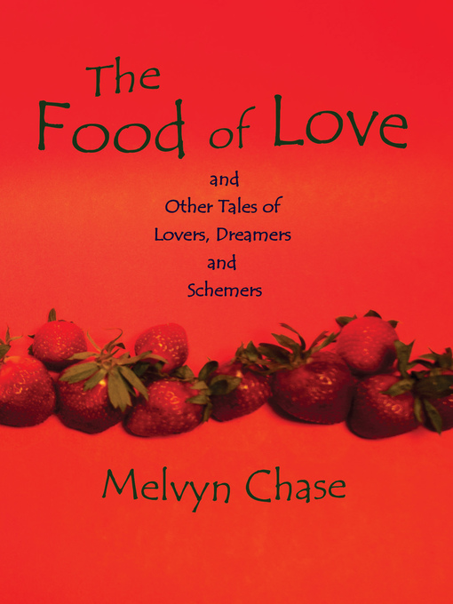 Title details for The Food of Love by Melvyn Chase - Available